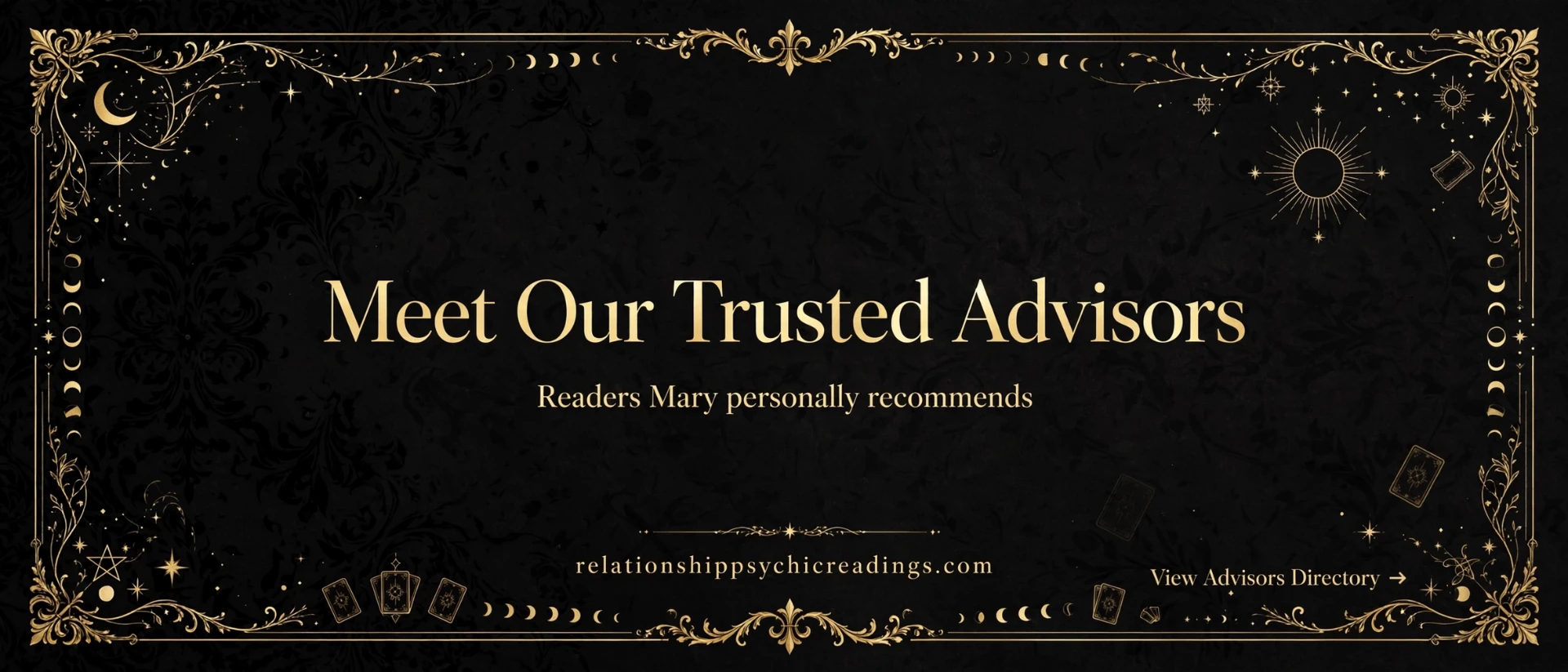 Meet our trusted advisors for love and relationship psychic readings — readers Mary personally recommends. View the advisors directory.